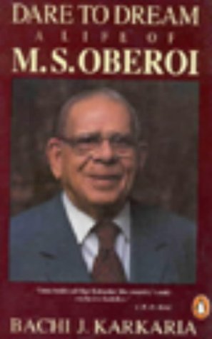 Dare to Dream: The Life of M.S.Oberoi