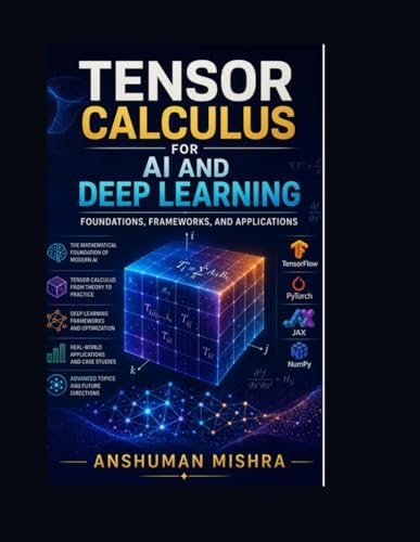 Buy Tensor calculus for ai and deep learning: Foundations frameworks ...