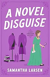A Novel Disguise (A Lady Librarian Mystery Book 1)