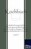 Kochbuch: Enthaltend eine gründliche Anweisung zur schmackhaften Zubereitung von Suppen, Fleisch, G