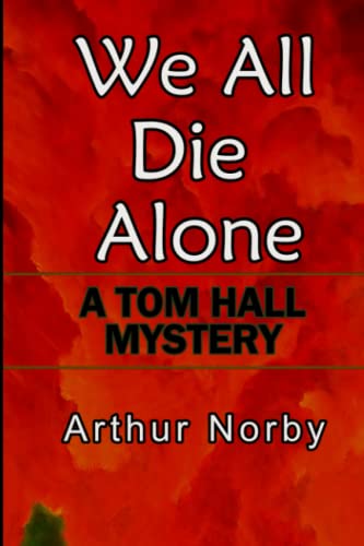 We All Die Alone: A Tom Hall Mystery