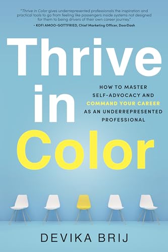 Thrive in Color: How to Master Self-Advocacy and Command Your Career as an Underrepresented Professional