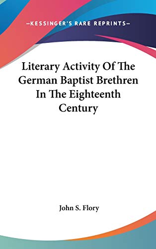 Literary Activity Of The German Baptist Brethren In The Eighteenth Century