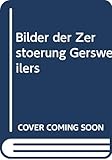 gersweiler steakhouse  Bilder der Zerstörung Gersweilers