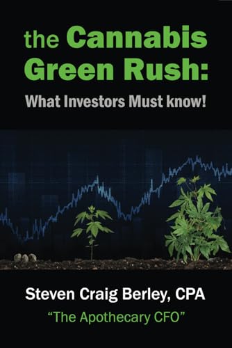 The Cannabis Green Rush: What All Investors Must Know!: Steven Craig Berley, CPA 4112f3VEZIL. SL500 - The Cannabis Green Rush: What All Investors Must Know!: Steven Craig Berley, CPA