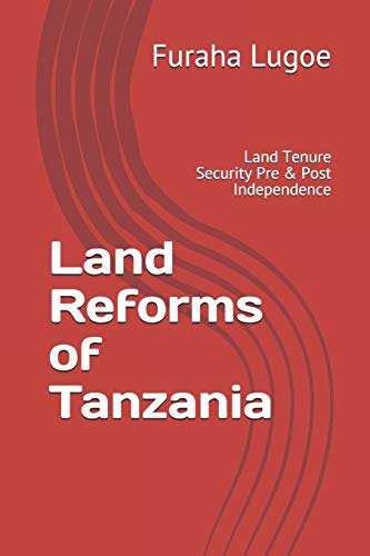 Land Reforms of Tanzania: Land Tenure Security Pre & Post Independence