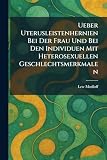 Ueber Uterusleistenhernien Bei Der Frau Und Bei Den Individuen Mit Heterosexuellen Geschlechtsmerkmalen