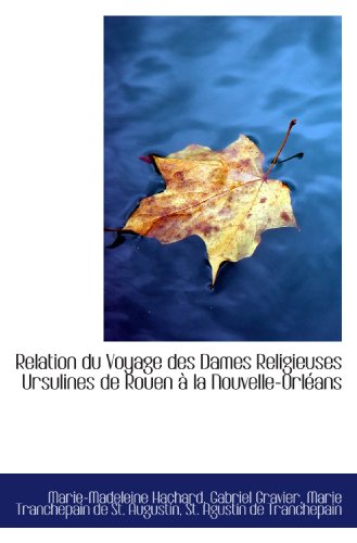 Relation du Voyage des Dames Religieuses Ursulines de Rouen à la Nouvelle-Orléans