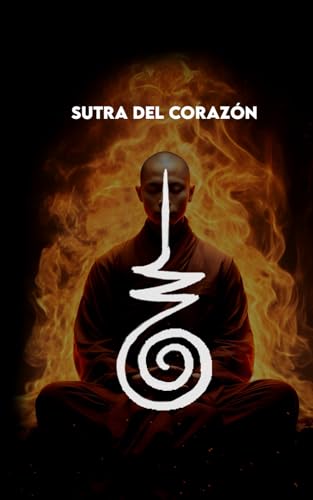 SUTRA DEL CORAZÓN: Versión Moderna + Un recorrido de 30 días para comprender el vacío + Ejercicios Prácticos (Spanish Edition)