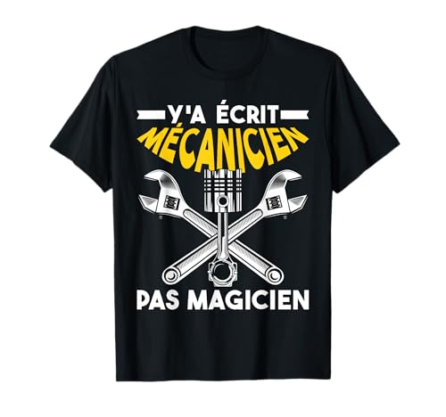 Photo de Y’a Écrit Mécanicien Pas Magicien Tenue Humour Mécano Cadeau T-Shirt