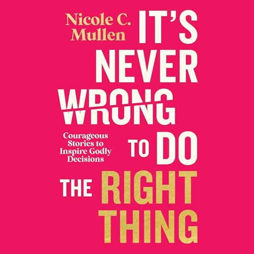 It&amp;rsquo;s Never Wrong to Do the Right Thing | Nicole C. Mullen episode artwork