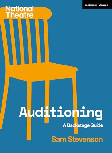 Auditioning: A Backstage Guide (National Theatre Backstage Guides)