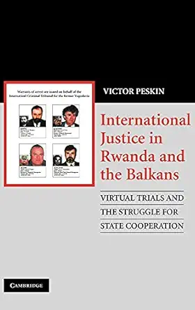 International Justice in Rwanda and the Balkans: Virtual Trials and the Struggle for State Cooperation book cover