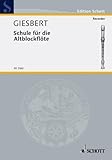  SCHOTT GIESBERT FRANZ JULIUS - SCHULE FUR DIE ALTBLOCKFLÖTE - TREBLE RECORDER Klassische Noten Blockflöte
