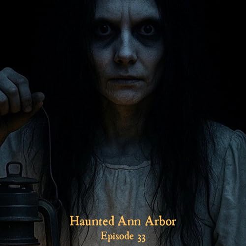 Episode 33: Haunted Ann Arbor