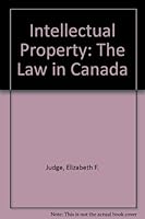 Intellectual Property: The Law in Canada 0459242571 Book Cover