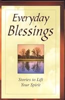 Everyday Blessings: Stories to Lift Your Spirit 1412706173 Book Cover