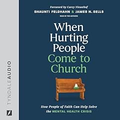When Hurting People Come to Church Audiolibro Por Shaunti Feldhahn, James N. Sells arte de portada