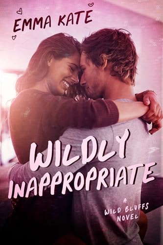 Wildly Inappropriate: A Small Town, Enemies-to-Lovers Romance (Wild Bluffs Book 2) (English Edition)