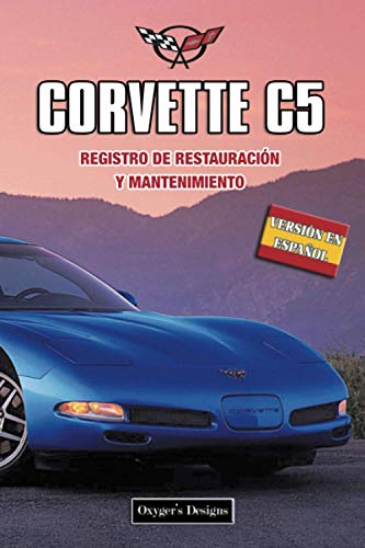 CORVETTE C5: REGISTRO DE RESTAURACIÓN Y MANTENIMIENTO (Ediciones en español) (Spanish Edition) CORVETTE C5: REGISTRO DE RESTAURACIÓN Y MANTENIMIENTO (Ediciones en español) (Spanish Edition)