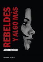 Rebeldes y algo más (Novela) 9870255094 Book Cover