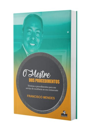 O Mestre dos Procedimentos: Técnicas e Procedimentos Para um Serviço de Excelência no seu Restaurant