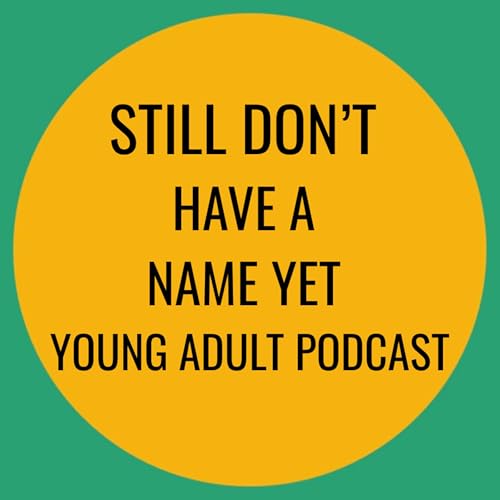 Page de couverture de Still Don't Have A Name Yet Young Adult Podcast - Trailer