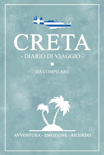 Diario Di Viaggio Creta: Viaggio a Creta / Travel planner e diario da compilare / Regalo per viaggiatori / Souvenir
