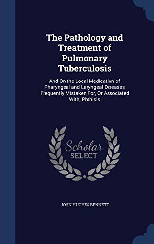 The Pathology and Treatment of Pulmonary Tuberc... 1298876494 Book Cover