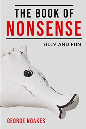 The Book of Nonsense: Silly and Fun : Noakes, George: Amazon.com.mx: Libros