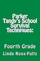 Parker Tandy's School Survival Techniques: Fourth Grade 1511454857 Book Cover