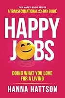 Happy Jobs: Doing what you love for a living (The Happy Book Series) 9198817809 Book Cover