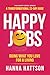 Happy Jobs: Doing what you love for a living (The Happy Book Series)