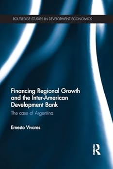 Paperback Financing Regional Growth and the Inter-American Development Bank: The Case of Argentina Book