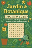 Jardin & Botanique – Mots Mêlés: Explorez le Monde des Plantes, Fleurs et Jardins à Travers des Jeux Relaxants B0G2JR3M1C Book Cover