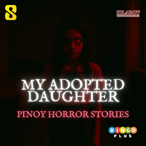SEASON 3 EPISODE#22: PART 4: MY ADOPTED DAUGHTER - PINOY HORROR STORIES || KILABOT Podcast Por  arte de portada
