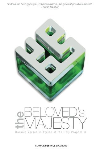The Beloved's Majesty - Quranic Verses in Praise of the Holy Prophet by Abun-Nur Muhammad Bashir (2012-12-03) Paperback