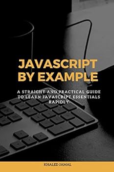 Paperback Javascript By Example: A straight and practical guide to learn Javascript essentials rapidly Book