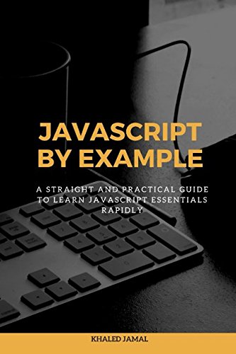 Javascript By Example: A straight and practical guide to learn ...