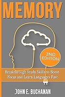Memory: Breakthrough Study Skills To Focus And Learn Languages Fast 1514761645 Book Cover