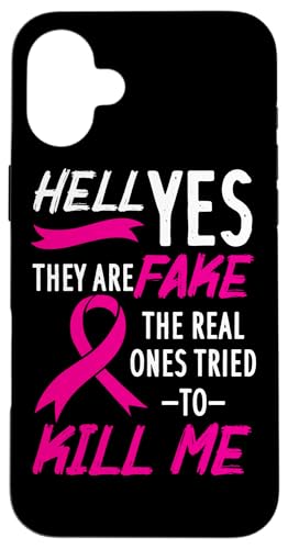 Hell Yes They Are Fake The Real Ones Tried Me Cancer �X�}�z�P�[�X iPhone 16 Plus �p