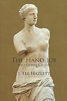 The Hand Job and Other Crimes 1520154011 Book Cover
