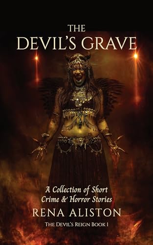 The Devil's Grave: A Collection of Short Crime & Horror Stories (The Devil's Reign Book 1)