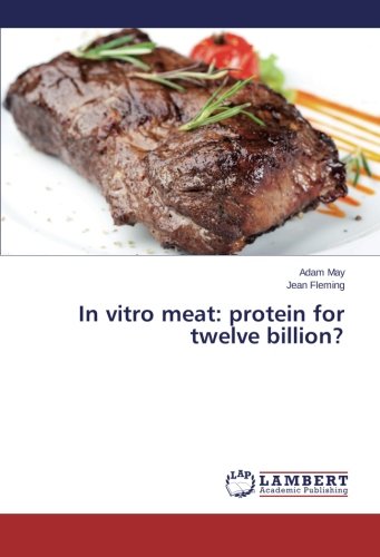 In vitro meat: protein for twelve billion?