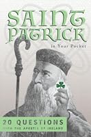Saint Patrick in Your Pocket: 20 Questions With the Apostle of Ireland (Celtic Pocket Guides) B0BW27P7QF Book Cover