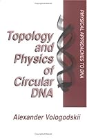 Topology and Physics of Circular Dnafrom the Series: Physical Approaches To DNA 0849342287 Book Cover