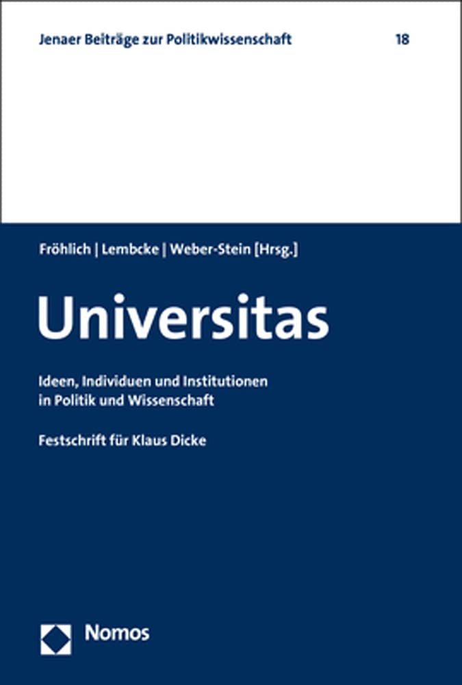 Universitas: Ideen, Individuen und Institutionen in Politik und Wissenschaft (Jenaer Beiträge zur Politikwissenschaft)