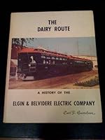 The Dairy Route - A History Of The Elgin & Belvidere Electric Company B001IN52LA Book Cover