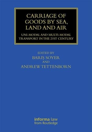 Carriage of Goods by Sea, Land and Air: Uni-modal and Multi-modal Transport in the 21st Century (Maritime and Transport Law Library)