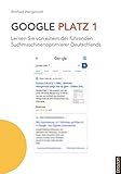 Google Platz 1: Lernen Sie von einem der führenden Suchmaschinenoptimierer Deutschlands